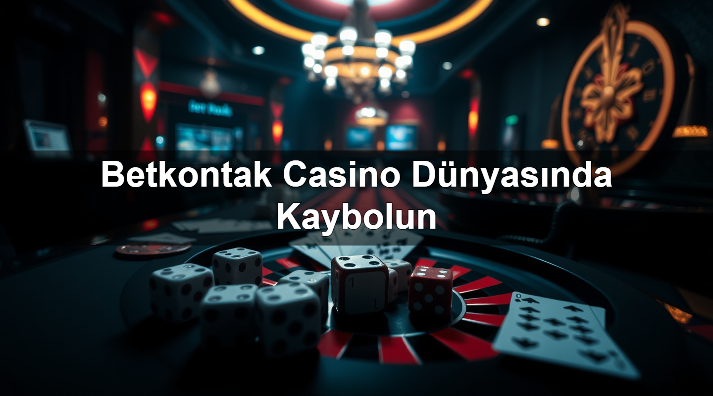 betkontak casino d nyas nda kaybolun 1782165931471