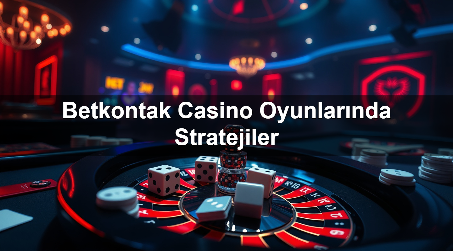 betkontak casino oyunlar nda stratejiler 1782165955005