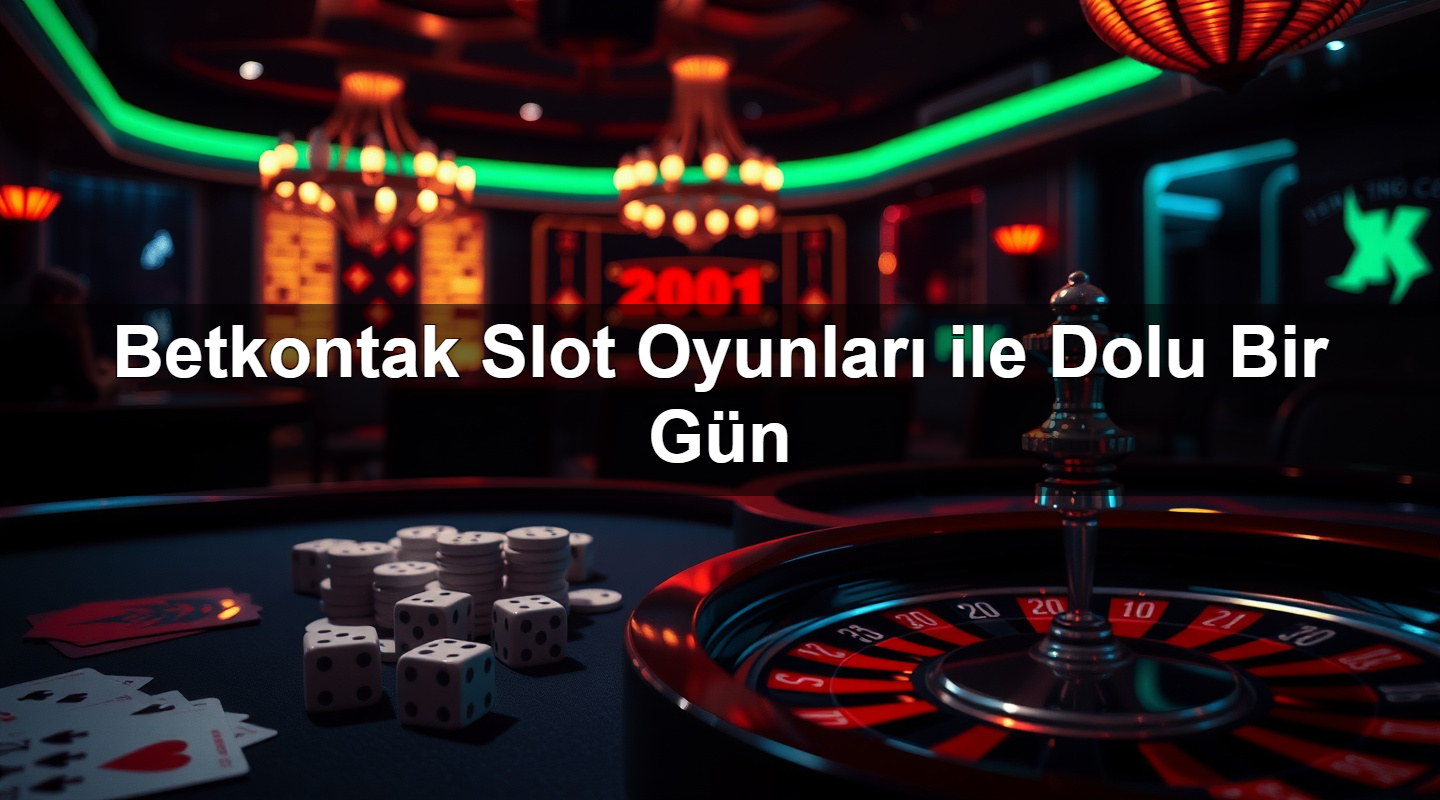 betkontak slot oyunlar ile dolu bir g n 1782165972751
